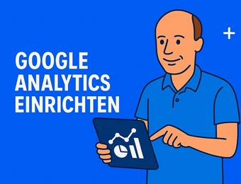 Illustration eines Mannes in blauem Shirt, der ein Tablet mit Diagramm-Icon hält; Text GOOGLE ANALYTICS EINRICHTEN.