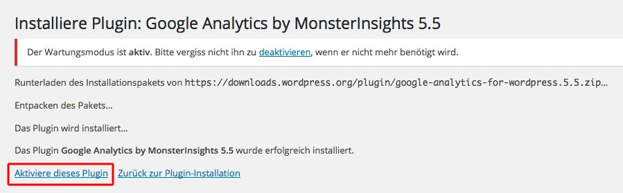 WordPress-Plugin-Installation: Google Analytics by MonsterInsights 5.5; Wartungsmodus aktiv; Installationsstatus mit Links.